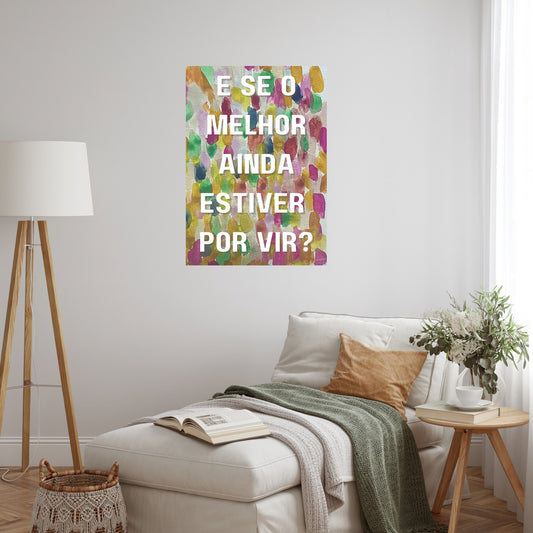 E se o melhor ainda estiver por vir?