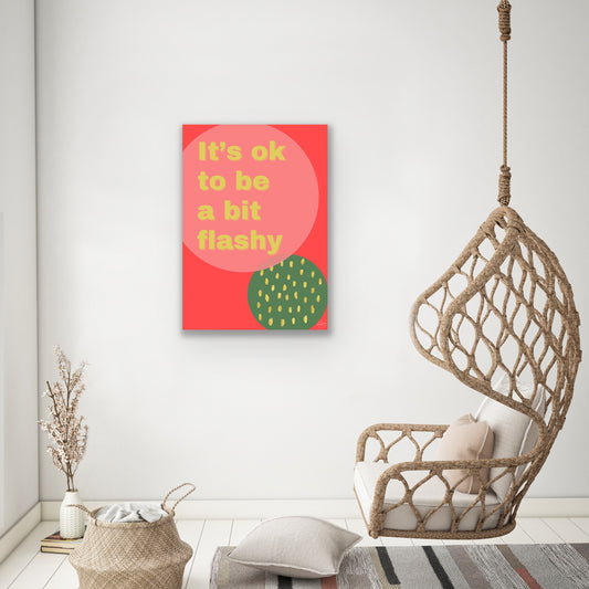 It's ok to be a bit flashy