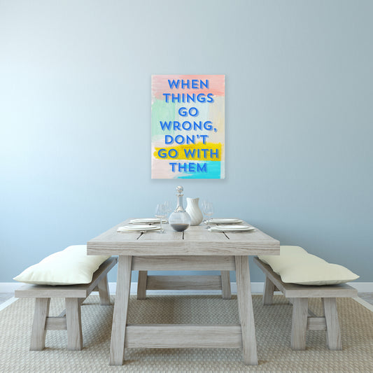 When things go wrong, don't go with them