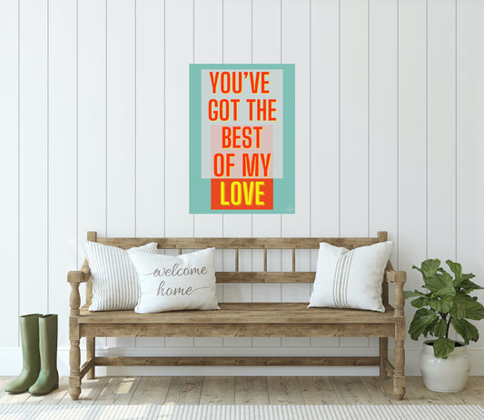 You've got the best of my love