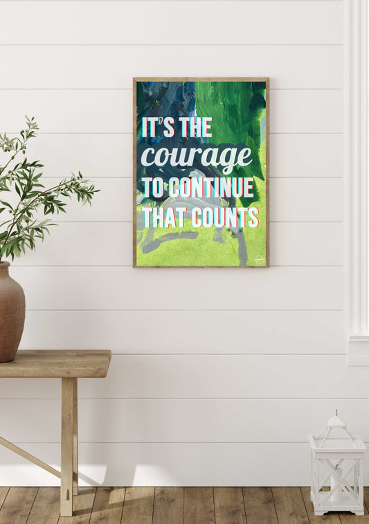 It’s the courage to continue that counts