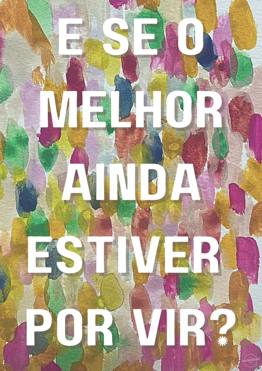 E se o melhor ainda estiver por vir?