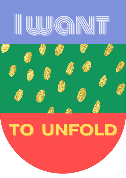 I want to unfold