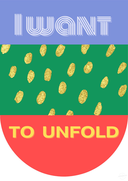 I want to unfold