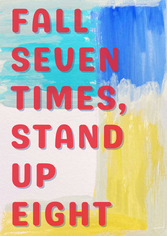 Fall seven times, stand up eight.
