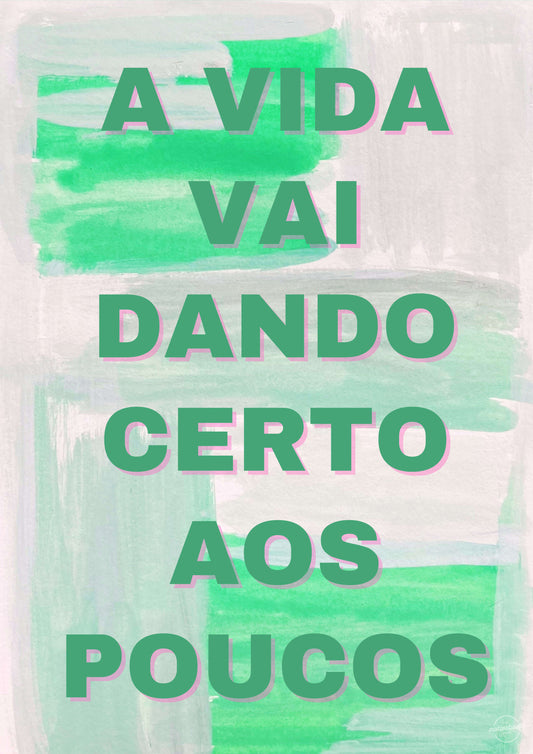 A vida vai dando certo aos poucos