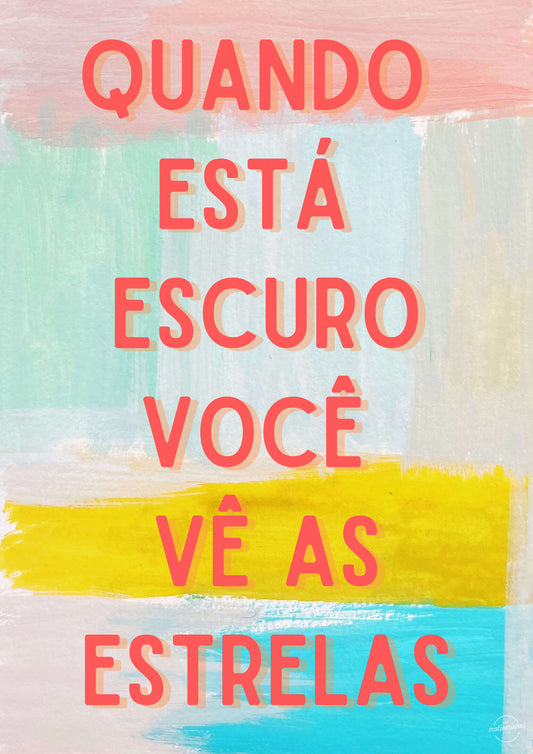 Quando esta escuro você vê as estrelas