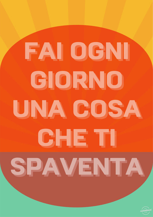 Fai ogni una cosa que ti spaventa