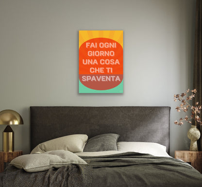 Fai ogni una cosa que ti spaventa