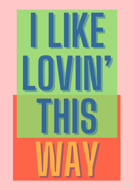I like lovin' this way