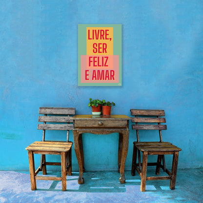 Livre, ser feliz e amar