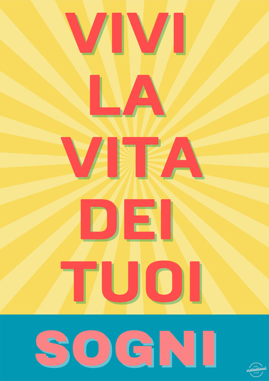 Vivi la vita dei tuoi sogni